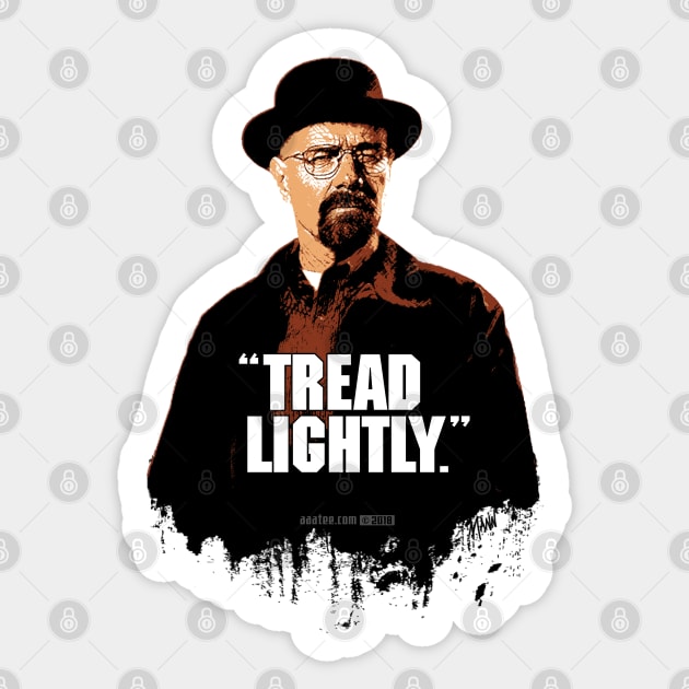 Walter White/Heisenberg - TREAD LIGHTLY - Breaking Bad Sticker by MannArtt